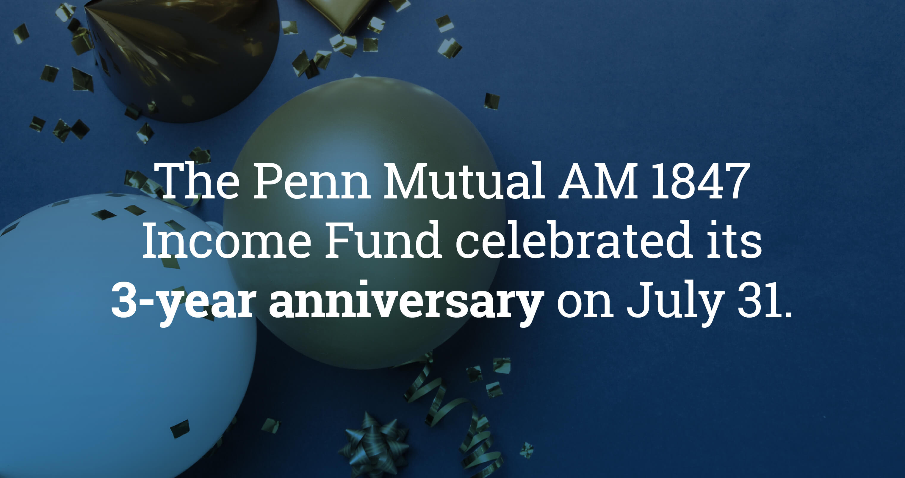 Penn Mutual AM 1847 Income Fund Celebrates 3-Year Anniversary Photo